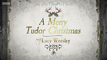 A Merry Tudor Christmas with Lucy Worsley (2019)