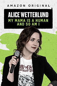 Alice Wetterlund: My Mama Is a Human and So Am I (TV Special 2019) (2019)