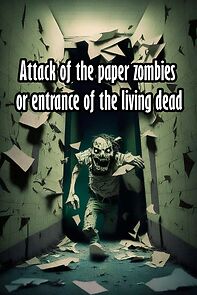 Attack of the paper zombies or entrance of the living dead (Short 2019) (2019)