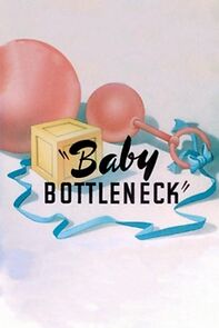 Baby Bottleneck (Short 1946) (1946)