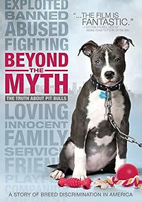 Beyond the Myth: A Film About Pit Bulls and Breed Discrimination (2010)