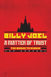 Billy Joel - A Matter of Trust: The Bridge to Russia (2014)