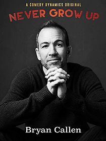 Bryan Callen: Never Grow Up (2017)