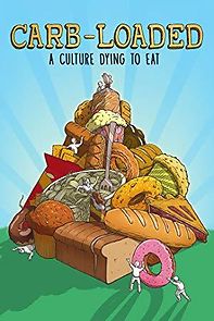 Carb-Loaded: A Culture Dying to Eat (2014)