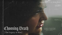 Choosing Death: The Legacy of Roe (2022)
