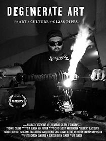 Degenerate Art: The Art and Culture of Glass Pipes (2012)