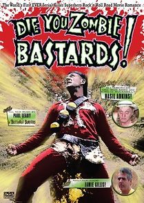 Die You Zombie Bastards! (2005)