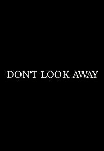 Don't Look Away (Short 2017) (2017)