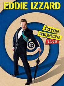 Eddie Izzard: Force Majeure Live (2013)