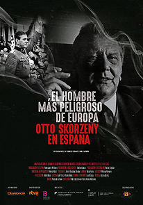 El hombre más peligroso de Europa. Otto Skorzeny en España (2021)