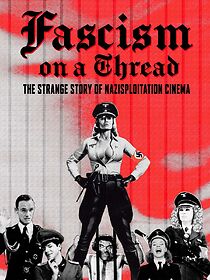 Fascism on a Thread- The Strange Story of Nazisploitation Cinema (2019)