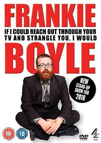 Frankie Boyle Live 2: If I Could Reach Out Through Your TV and Strangle You I Would (2010)