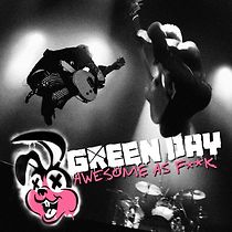 Green Day: Awesome As F**K (2011)