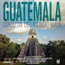 Guatemala: Heart of the Mayan World (2019)