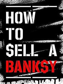 How to Sell a Banksy (2012)