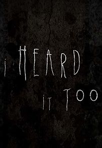 I Heard It Too (2014)