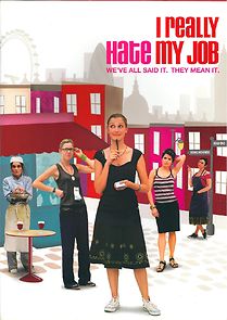 I Really Hate My Job (2007)