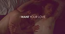 I Want Your Love (2013)