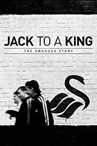 Jack to a King - The Swansea Story (2014)