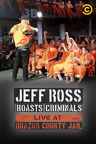 Jeff Ross Roasts Criminals: Live at Brazos County Jail (TV Special 2015) (2015)