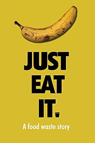 Just Eat It: A Food Waste Story (2015)