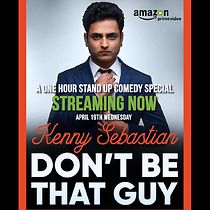 Kenny Sebastian: Don't Be That Guy (2017)