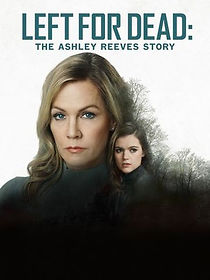 Left for Dead: The Ashley Reeves Story (2021)