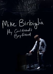 Mike Birbiglia: My Girlfriend's Boyfriend (2013)