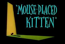 Mouse-Placed Kitten (Short 1959) (1959)