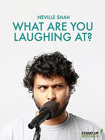 Neville Shah: What Are You Laughing At? (2017)