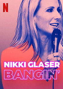 Nikki Glaser: Bangin' (TV Special 2019) (2019)