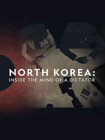 North Korea: Inside the Mind of a Dictator (2021)