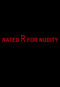 Rated R for Nudity (2011)