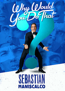 Sebastian Maniscalco: Why Would You Do That? (TV Special 2016) (2016)