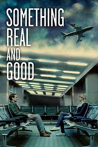 Something Real and Good (2013)