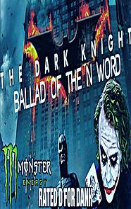 The Dark Knight: The Ballad of the N Word (2018)