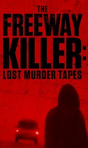 The Freeway Killer: Lost Murder Tapes (TV Special 2022) (2022)