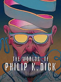 The Worlds of Philip K. Dick (2016)