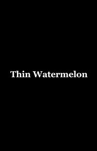 Thin Watermelon (Short 2010) (2010)