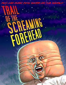 Trail of the Screaming Forehead (2007)
