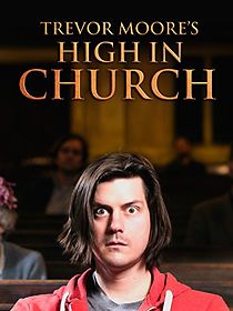 Trevor Moore: High in Church (TV Special 2015) (2015)