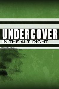 Undercover in the Alt-Right (2018)